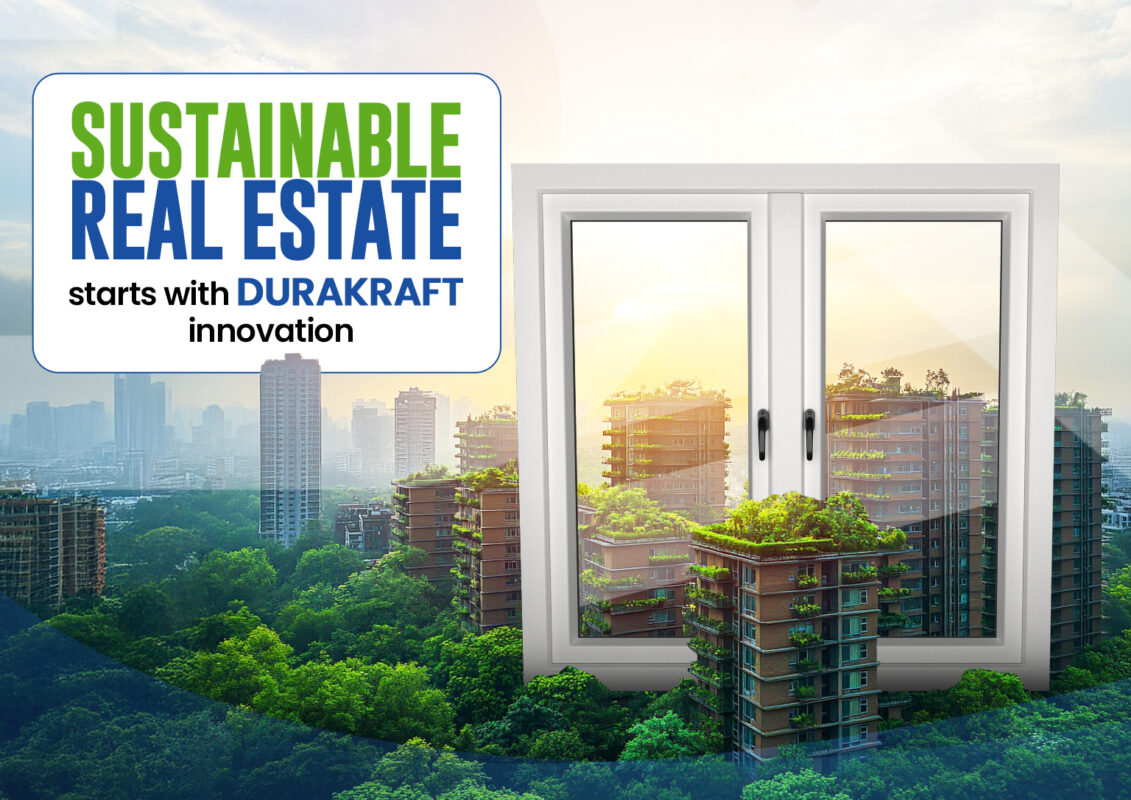 How uPVC Adds Value to Sustainable Real Estate Projects: Builder & Buyer Benefits Explained