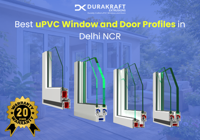 Best uPVC Window and Door Profiles in Delhi NCR